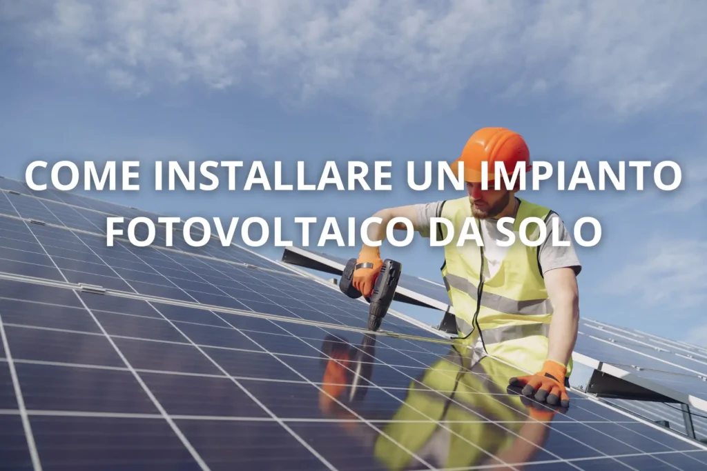 Installare un impianto fotovoltaico da solo